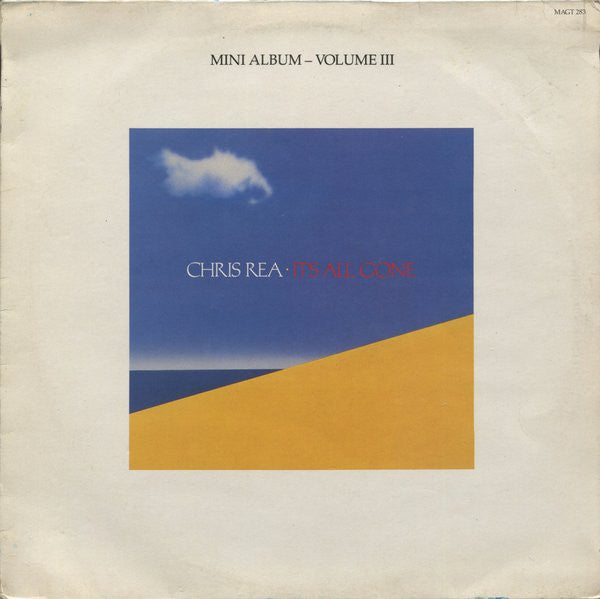 Image of Front Cover of 4814268C: Mini LP - CHRIS REA, It's All Gone (Mini Album - Volume III) (Magnet; MAGT 283, UK 1986)   VG+/EX