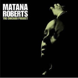 Image of Front Cover of LP - EX/EX - MATANA ROBERTS, The Chicago Project  (Central Control International; CC1006LP, UK 2007), ,  - 1046131S