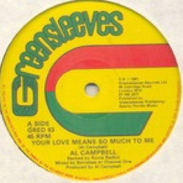 Image of Front Cover of 4815130C: 12" - AL CAMPBELL, Your Love Means So Much To Me / Got To Love You (Greensleeves Records; GRED 63, UK 1981, Company Sleeve) Marks and scuffs, plays nice VG.   G+/G+