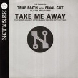 Image of Front Cover of 12" - /G+ - TRUE FAITH FEAT. BRIDGETTE GRACE WITH FINAL CUT, Take Me Away (Network Records; NWKT 20, UK 1991, Die Cut Company Sleeve), , Classic tracks from Jeff Mills' first outfit Final Cut."Take Me Away" was a huge track back in its day and a classic today. Originally released as the Pin Up Girls and later signed to Network this is an old skool anthem that should be in everyone's collection. - 2546180S