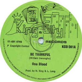 Image of Front Cover of 0815415C: 12" - ONE BLOOD / BLOOD SISTERS, Be Thankful / What About Me (King & City Records / Sound City; KCD001 / SCD 004, UK 1980) Strongest VG, light noise on dub part of "Be Thankful". Plays great.  /VG
