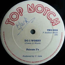 Image of Front Cover of 1314338C: 12" - PRIVATE I'S , Do I Worry / Worrier Style  (Top Notch Records ; TND 002, UK 1981) Lots of light marks, sounds above grade. WOL, label damage.  /G+