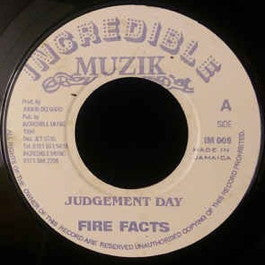 Image of Front Cover of 0316191C: 7" - FIRE FACTS, Judgement Day (Incredible Muzik; IM009, Jamaica 1996) Light Marks only.  /VG