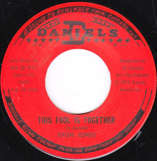 Image of Front Cover of 2725165E: 7" - EVON JONES, This Fool Is Together (Daniels; D505, US 1972) Marks on vinyl. Plays well above grade.  /G+