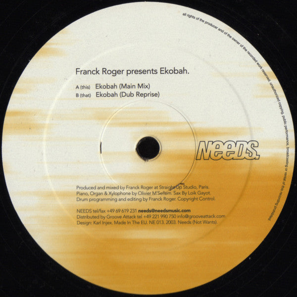 Image of Label Cover of 12" - VG/G+ - FRANCK ROGER, Ekobah (Needs Music; NE 013, Germany 2003, Stickered Plain Sleeve), A fair few large surface marks but only hairlines, plays well with a little crackle, This	A		Ekobah (Main Mix)That	B		Ekobah (Dub Reprise) - 1726487E