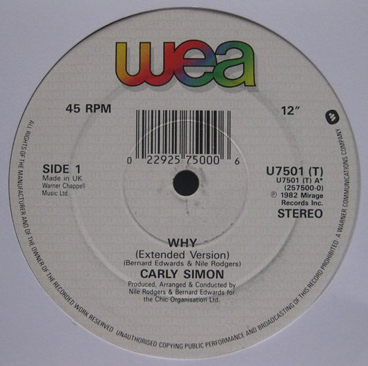 Image of Front Cover of 12" - VG/VG+ - CARLY SIMON, Why (Extended Version) (WEA; U7501, UK 1989 Reissue, No Company Sleeve), company disco bag. highlighter on label - v. minor, A Carly Simon   Why (Extended Version)B1 Chic   Why (Instrumental)B2 Carly Simon   Why (Edit) - 2946238S