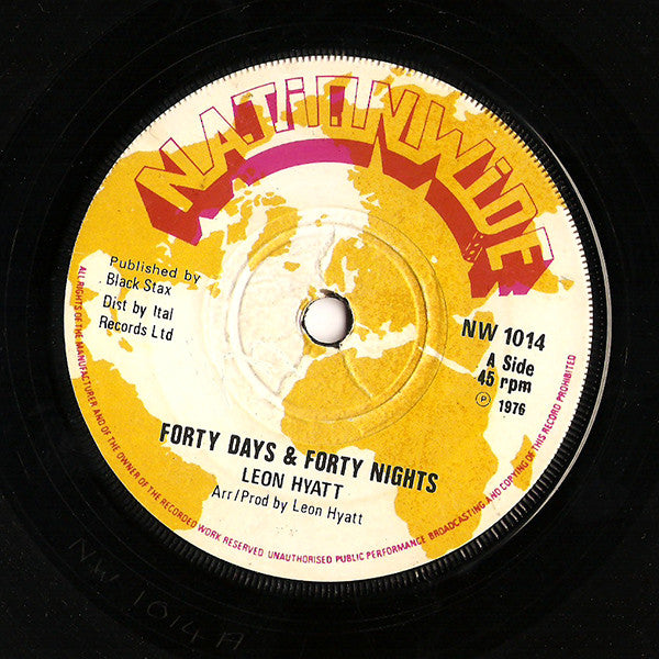 Image of Front Cover of 7" - /G+ - LEON HYATT, Forty Days & Forty Nights / Third World Affairs (Nationwide; NW 1014, UK 1976, Solid Centre), Writing on labels in green marker pen and biro,  - 2416285C