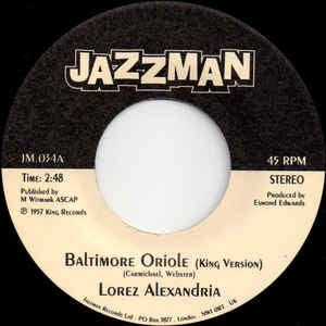 Image of Front Cover of 7" - /EX - LOREZ ALEXANDRIA, Baltimore Oriole King Version / Argo Version (Jazzman ; JM034, UK 2004 Reissue), ,  - 3026241E