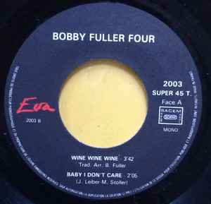 Image of Label Cover of 7" EP - VG+/VG+ - BOBBY  FULLER FOUR, Wine, Wine, Wine  (Eva Records ; 2003 , France 2001, Picture Sleeve, Numbered Limited Edition), Limited Edition No 003150/5000,  - 3056010S