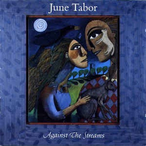 Image of Front Cover of LP - VG+/VG+ - JUNE TABOR, Against The Streams (Cooking Vinyl; COOK 071 , UK 1994, Insert), ,  - 2616159C