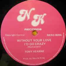 Image of Front Cover of 3814424C: 12" - TONY HEARNE / NEVILLE KING ALL STARS, Without Your Love I'd Go Crazy (NK Records; NKRD 0020, UK 1984)   /VG+