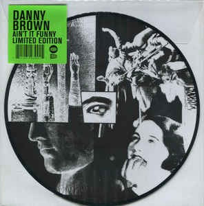 Image of Front Cover of 10" - VG+/VG+ - DANNY BROWN, Ain't It Funny / Worth It (Warp Records; 10WAP399, UK 2017, Stickered Plastic Sleeve, Limited Edition Picture Disc), ,  - 4226326E