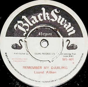 Image of Front Cover of 0356039S: 7" - LAUREL AITKEN, Remember My Darling / Lion Of Judah  (Black Swan; WI-401, UK 1963, 3-Prong Centre) Weak VG, plays ok. Centre intact.  /VG