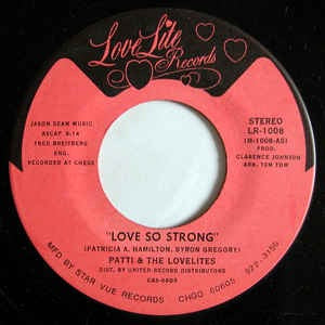 Image of Front Cover of 0215399C: 7" - PATTI HAMILTON & THE LOVELITES, Love So Strong / Oh My Love (Lovelite Records; LR-1008, US 1973) Covered in light marks and scuffs, groove wear; plays above grade. Water damage on label, still fully readable.  /G+