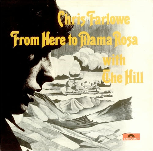 Image of Front Cover of LP - VG/VG+ - CHRIS FARLOWE WITH THE HILL, From Here To Mama Rosa (Polydor; 2425 029, UK 1970, Gatefold, Insert), Sleeve is discoloured & has sticker damage.,  - 3116264C