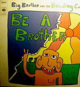 Image of Front Cover of LP - VG/VG - BIG BROTHER AND THE HOLDING COMPANY, Be A Brother (CBS Orange (33 1/3 On Label); S64118, UK 1971, No Janis on this LP), "Mottling" To Vinyl Which Does Not Affect Play,  - 1726508E
