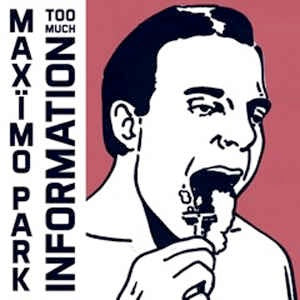 Image of Front Cover of 4644349S: LP - MAXIMO PARK, Too Much Information (Daylightning; DLGHT1LP, UK 2014, Inner, With CD) Opened Instore, Still In Shrinkwrap  VG+/VG+