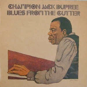 Image of Front Cover of 4213074C: LP - CHAMPION JACK DUPREE, Blues From The Gutter (Atlantic; 40526, UK 1974) Pressing flaws on record. Sleeve has small blue sticker on front  VG/G+