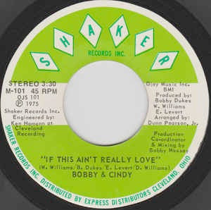 Image of Front Cover of 0256252S: 7" - BOBBY & CINDY, If This Ain't Really Love / I'll Keep Coming Back (Shaker; M-101, US 1975)   /VG+