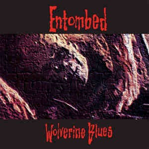 Image of Front Cover of 0214326C: LP - ENTOMBED, Wolverine Blues (Earache; MOSH082FDRUS, UK 2017 Reissue, Inner)   NEW/NEW