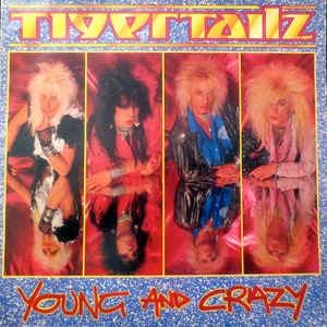 Image of Front Cover of LP - VG+/VG - TIGERTAILZ, Young And Crazy (Music For Nations; MFN 78, UK 1987, Inner), ,  - 1726142E