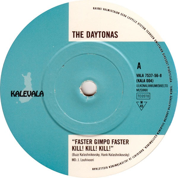 Image of Front Cover of 7" - VG+/EX - THE DAYTONAS, Faster Gimpo Faster Kill! Kill! Kill! (Kalevala; KALA 004, Finland 1997, Company Sleeve, The 4th Kalevala release by Bill Drummond. Issued in generic Kalevala die cut sleeve), ,  - 1726326E
