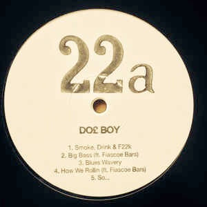 Image of Front Cover of 12" EP - /VG+ - DO  BOY / SHEPHERD, Do  Boy / Shepherd (22a; 22a007, UK 2015, Stamped White Label, Limited Edition), , Tracklist:A1   Do  Boy - Smoke, Drink & F22kA2   Do  Boy - Big BassA3   Do  Boy - Blues WaveryA4   Do  Boy - How We RollinA5   Do  Boy - So...B1   Shepherd - SmoothB2   Shepherd - No ThunderB3   Shepherd - Strung OutB4   Shepherd - Get DownB5   Shepherd - You & I - 1445241S