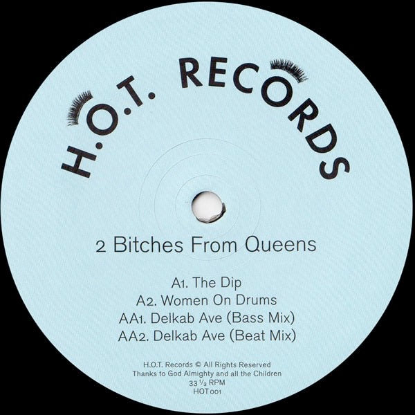 Image of Front Cover of 2644055S: 12" - 2 BITCHES FROM QUEENS, The Dip / Women On Drums / Delkab Ave (H.O.T. Records; HOT001, Germany 2014)   /VG+