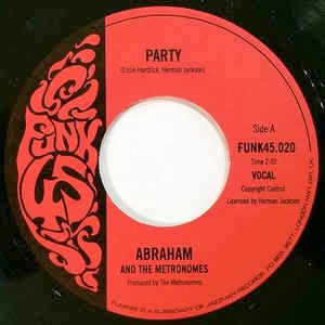 Image of Front Cover of 7" - /EX - ABRAHAM AND THE METRONOMES / ILLINOIS CONNECTION, Party / Po' Boy's Dream (Funk45; FUNK45.020, UK 2004 Reissue, Plain Sleeve), ,  - 2926089E