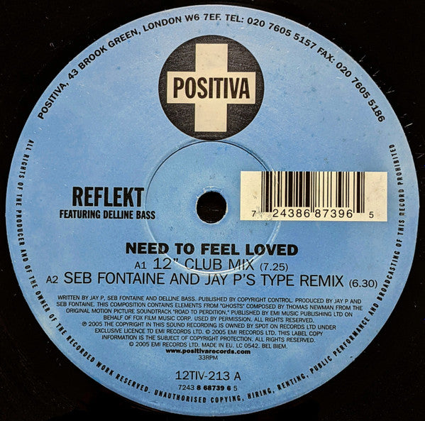 Image of Label Cover of 12" - G+/VG - REFLEKT FEATURING DELLINE BASS  , Need To Feel Loved (Positiva  ; 12TIV-213, UK 2005, Titled Company Sleeve), A few marks across both sides, but only hairlines. Plays well with some light surface noise, noticeable more on quieter sections. Sleeve has general wear and creasing, with a sticker on top L corner.,  - 3926184E