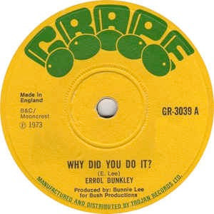 Image of Front Cover of 7" - /G - ERROL DUNKLEY, Why Did You Do It / One Love (Grape; GR 3039, UK 1973), Marks on disc. Some background crackle. WOL.,  - 2956081S