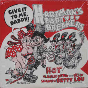 Image of Front Cover of LP - VG+/VG+ - HARTMAN'S HEART BREAKERS, Give It To Me, Daddy! (Hot Hillbilly Rhythm From The 1930s) (Rambler; RAMBLER 104, US 1981, Black Vinyl), ,  - 3516193C