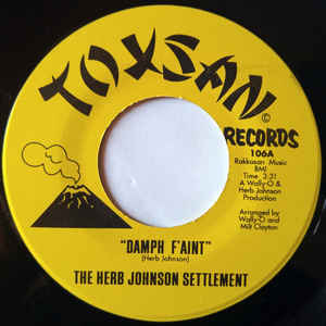 Image of Front Cover of 7" - /G+ - THE HERB JOHNSON SETTLEMENT, Damph F'Aint / Will You Still Love Me Tomorrow (Toxsan Records; 106, US Reissue, Plain Sleeve), Marks on vinyl but plays well.,  - 3556048S