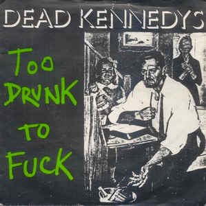 Image of Front Cover of 7" - VG/VG - DEAD KENNEDYS, Too Drunk to Fuck / The Prey (Cherry Red; CHERRY24, UK 1981, Picture Sleeve, Insert, Cyan Injection Labels), ,  - 3316520C