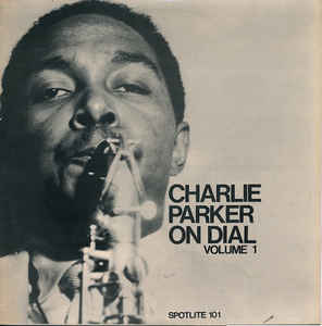 Image of Front Cover of LP - VG/VG - CHARLIE PARKER, Charlie Parker On Dial Volume 1 (Spotlite Records; 101, UK 1974 Reissue, Mono), ,  - 1816246C