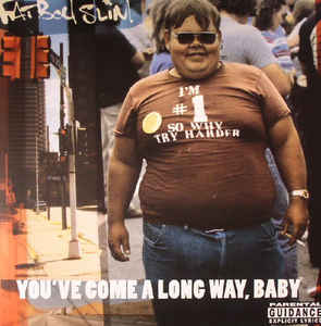 Image of Front Cover of 2xLP - VG+/VG+ - FATBOY SLIM, You've Come A Long Way, Baby (BMG; BMGAA06LP, Skint    BMGAA06LP, UK & Europe 2018 Reissue, Gatefold, Booklet & Art Print, Deluxe Edition, 180 Gram Vinyl), Light hairlines. Faint ring wear.,  - 3746472S