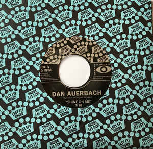 Image of Front Cover of 7" - VG+/VG+ - DAN AUERBACH, Shine On Me (Easy Eye Sound; PRO-S-560289, US 2017, Promo, Company Sleeve), ,  - 3516100C