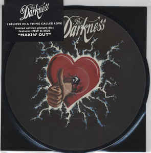 Image of Front Cover of 7" - VG+/VG+ - THE DARKNESS, I Believe In A Thing Called Love /Makin' Out (Must... Destroy!!; DARK01, UK 2003, Stickered Plastic Sleeve, Picture Disc, Limited Edition), ,  - 2356297S