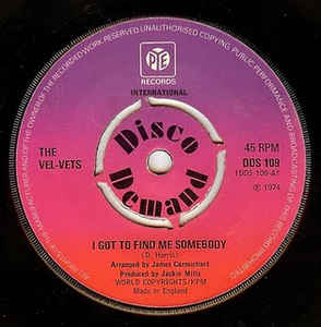 Image of Front Cover of 7" - /G+ - THE VEL-VETS, I Got To Find Me Somebody / What Now My Love (Pye International; DDS 109, UK 1974 Reissue, Plain Sleeve, 4 prong centre), Marks on disc. Plays above grade.,  - 2526163E