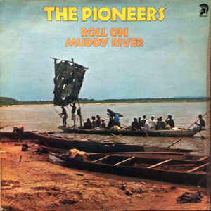 Image of Front Cover of LP - VG+/VG - THE PIONEERS, Roll On Muddy River (Trojan Records; TRLS 144, UK 1977, Laminated Sleeve), Quite a few scuffs on side B, plays fine. Nice looking sleeve.,  - 2426174E