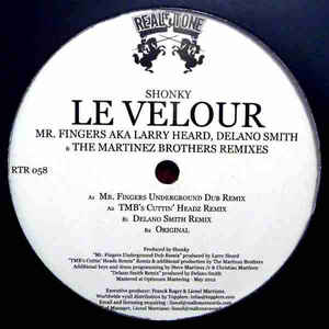 Image of Front Cover of 12" - /VG - SHONKY, Le Velour (Real Tone Records; RTR 058, France 2012), A few notable surface marks on record, though plays above grade, A1 Le Velour (Mr. Fingers Underground Dub Remix)A2 Le Velour (TMB's Remix)B1 Le Velour (Delano Smith Remix)B2 Le Velour (Original) - 4416658C