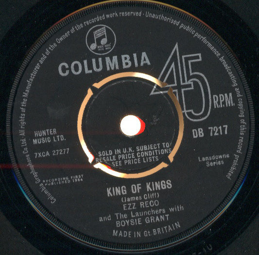 Image of Front Cover of 7" - VG+/VG+ - EZZ RECO AND THE LAUNCHERS WITH BOYSIE GRANT, King Of Kings / Blue Beat Dance (Columbia; DB 7217, UK 1964, Company Sleeve, 4 prong centre), Centre intact. Light marks.,  - 1456118S