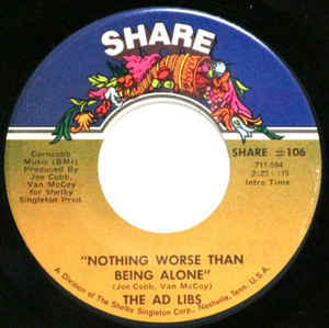 Image of Front Cover of 7" - /VG - THE AD LIBS, Nothing Worse Than Being Alone / If She Wants Him (Share Records; SHARE #106, US 1969, Plain Sleeve), Record has some fogging and blemishes. Drill hole and scuffs on label,  - 0516373C