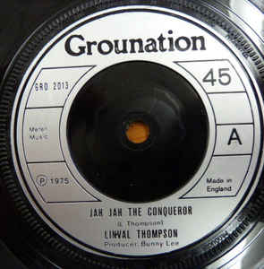 Image of Front Cover of 7" - /G+ - LINVAL THOMPSON, Jah Jah The Conqueror (Grounation; GRO 2013, UK 1975, Solid centre.), Marks and scuffs, plays above grade. Crackle on intros.,  - 1116294C