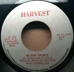 Image of Front Cover of 0925264E: 7" - WILLIE BRACKENRIDGE / SOUL SYNDICATE, Blood Money (Harvest; , Jamaica 1979, Plain Sleeve) Marks on vinyl. Light background clicks throughout.  /G+