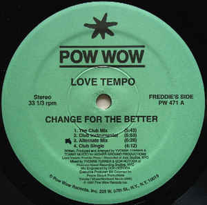 Image of Front Cover of 12" - /VG - LOVE TEMPO, Change For The Better (Pow Wow Records; PW 471, US 1992), Very light marks only.,  - 2246071S