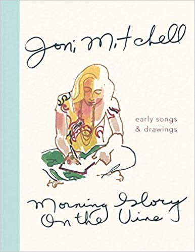 Image of Front Cover of Book - VG+/VG+ - JONI MITCHELL, Morning Glory on the Vine: Early Songs and Drawings: Poems and Illustrations (Canongate Books; 1786898586, UK 2019, Hardback), ,  - 2236104E