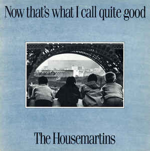 Image of Front Cover of 2xLP - VG/G - THE HOUSEMARTINS, Now That's What I Call Quite Good (Go! Discs; AGOLP 11, UK 1988, Gatefold), Lots of light marks. ,  - 2316098C