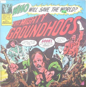 Image of Front Cover of LP - VG/VG - GROUNDHOGS, Who Will Save The World? The Mighty Groundhogs (United Artists Records; UAS 5570, US 1972, Fold Out Sleeve, Inner, Song Titles Separated By A Dot On Labels), scufs, bottom of spine corner cut, edge wear, seam splits on Inner,  - 3046287S