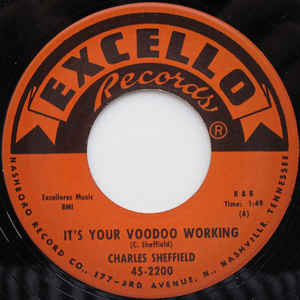 Image of Front Cover of 7" - /EX - CHARLES SHEFFIELD, It's Your Voodoo Working / Rock 'N Roll Train (Excello; 45-2200, UK 2009 Reissue, Plain Sleeve), ,  - 4456087S